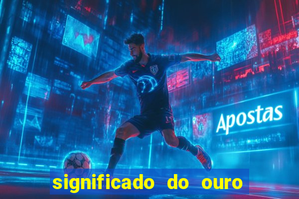 significado do ouro no mundo espiritual